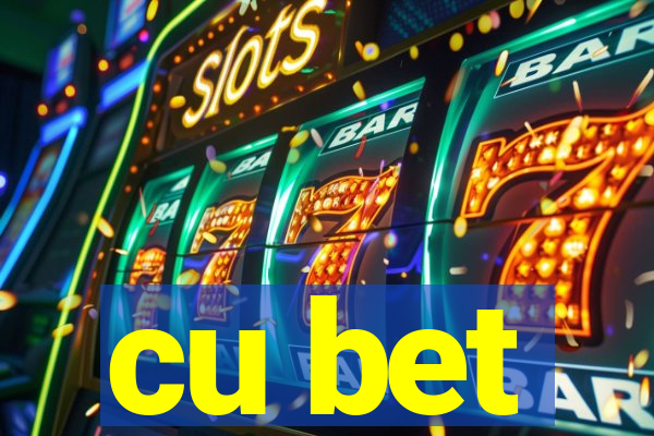 cu bet